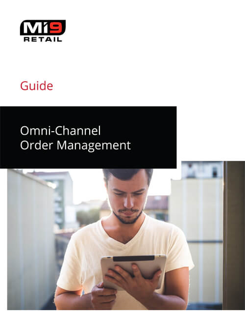 Mi9 Retail Omni-Channel Order Management Guide Mi9 Retail Omni-Channel Order Management Guide