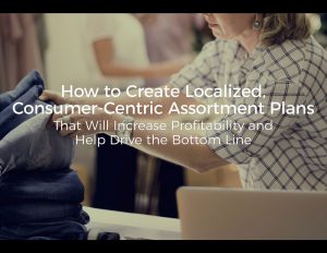 Webinar: How to Create Localized, Consumer-Centric Assortment Plans